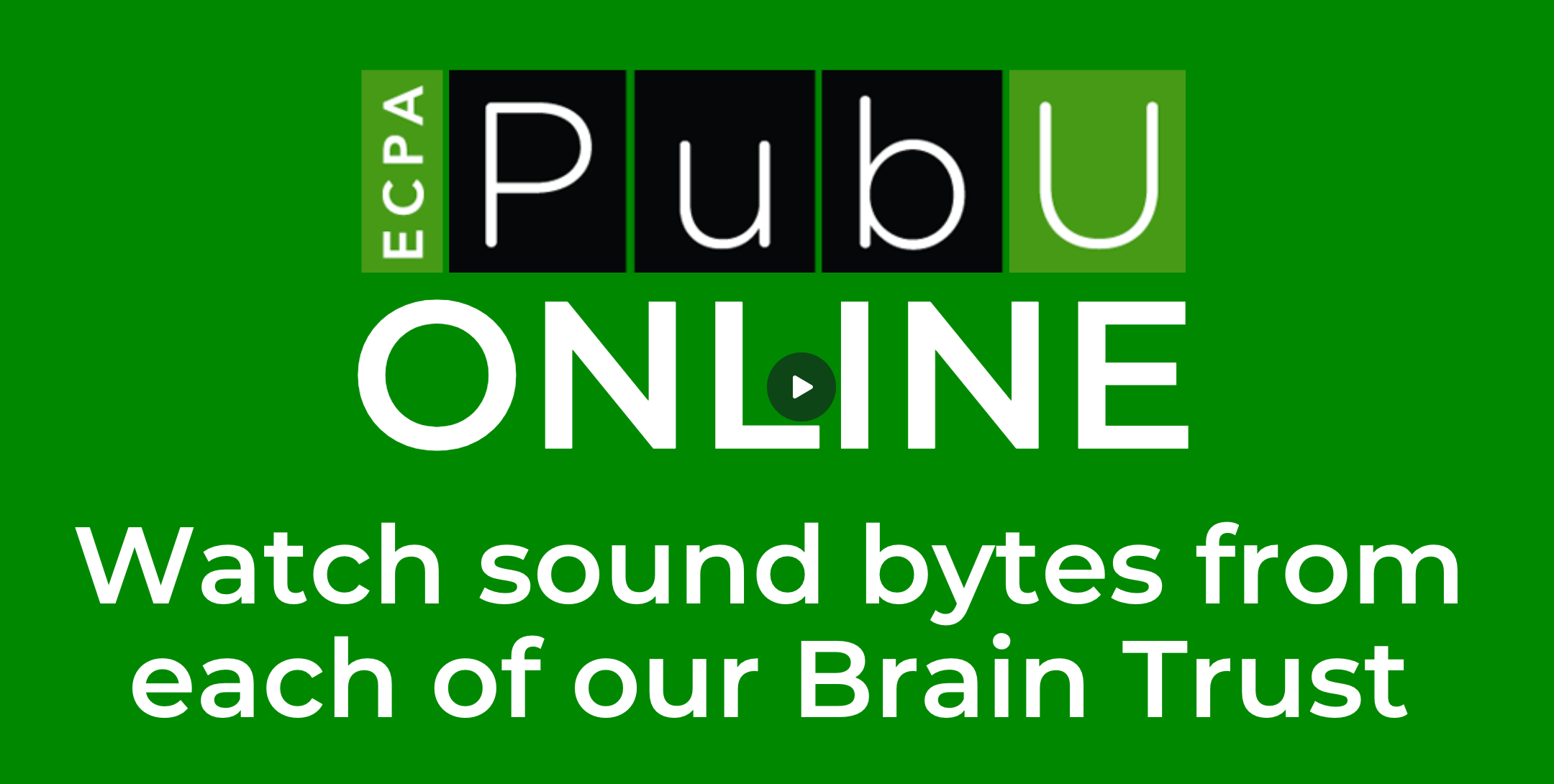 ECPA PubU: Watch sound bytes from each of our Brain Trust